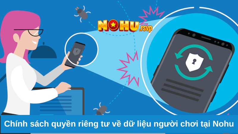 Chính sách quyền riêng tư về dữ liệu người chơi tại Nohu