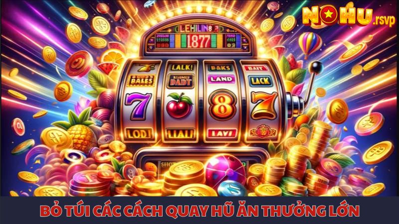 Bỏ túi các cách quay hũ hiệu quả được chuyên gia chia sẻ lại