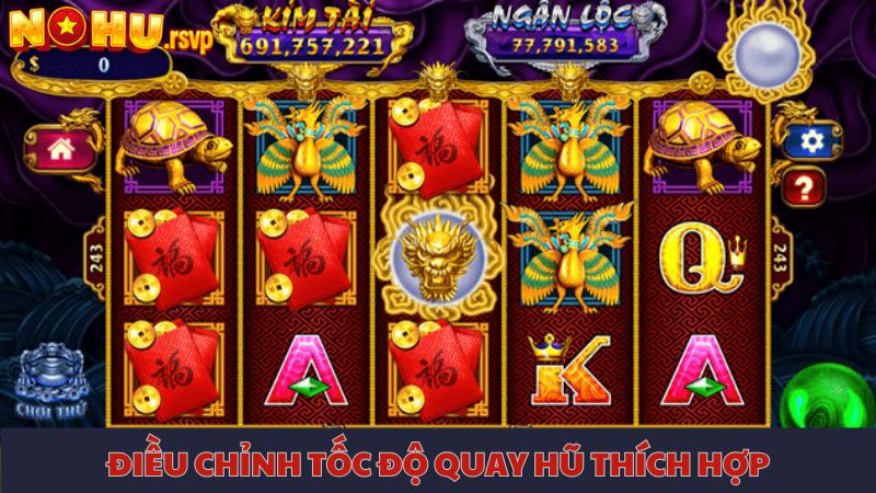 Điều chỉnh tốc độ quay là cách quay hũ được nhiều cao thủ chơi game sử dụng
