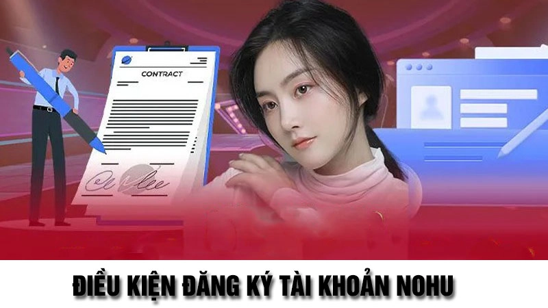 Điều kiện đăng ký tài khoản Nohu
