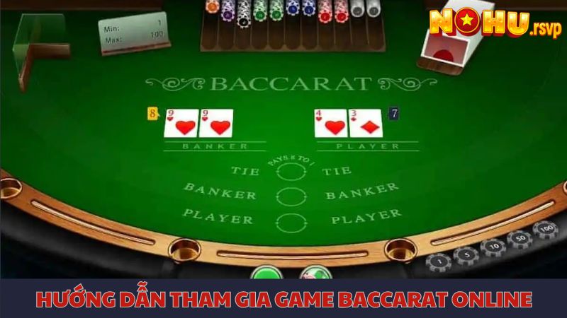 Hướng dẫn tham gia chơi game Baccarat chi tiết từ a-z tại NOHU