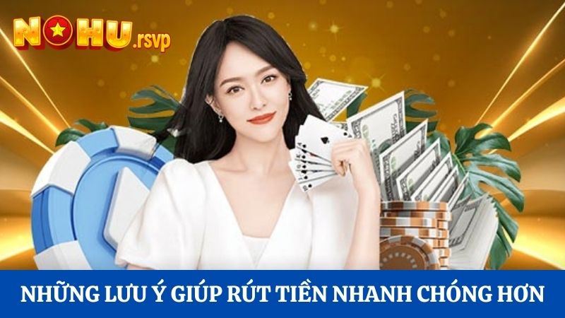 Những lưu ý giúp quá trình rút tiền diễn ra nhanh chóng hơn