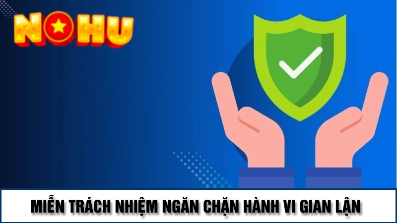 Miễn trách nhiệm ngăn chặn hành vi gian lận