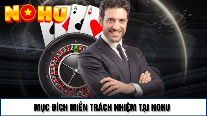 Mục đích tạo chính sách miễn trách nhiệm tại Nohu