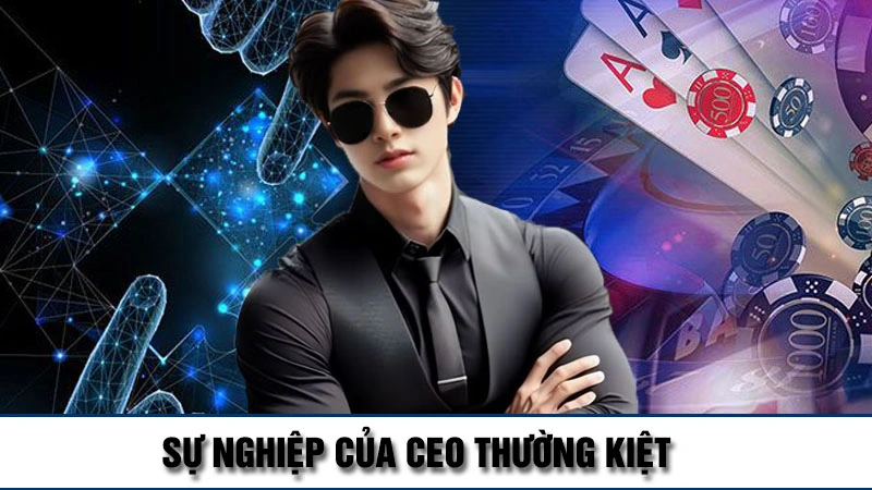Sự nghiệp của tôi - CEO Thường Kiệt