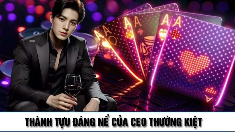 Thành tựu nổi bật của tôi - CEO Thường Kiệt