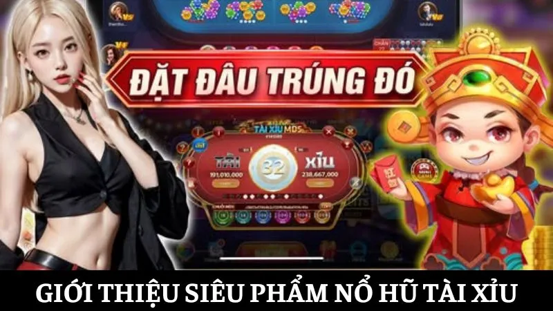 Thông tin cơ bản về siêu phẩm Nổ Hũ Tài Xỉu mà mọi thành viên cần nắm vững